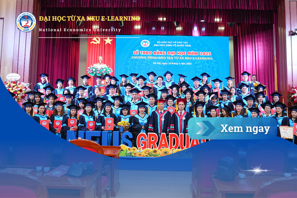 Góc feedback từ tân cử nhân tốt nghiệp hệ đại học từ xa NEU